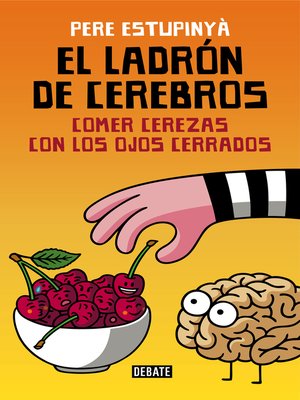 cover image of El ladrón de cerebros. Comer cerezas con los ojos cerrados